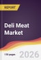 Deli Meat Market Report: Trends, Forecast and Competitive Analysis to 2035 - Product Thumbnail Image