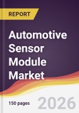 Automotive Sensor Module Market Report: Trends, Forecast and Competitive Analysis to 2035- Product Image