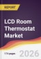 LCD Room Thermostat Market Report: Trends, Forecast and Competitive Analysis to 2031 - Product Thumbnail Image