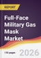 Full-Face Military Gas Mask Market Report: Trends, Forecast and Competitive Analysis to 2035 - Product Thumbnail Image