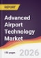 Advanced Airport Technology Market Report: Trends, Forecast and Competitive Analysis to 2035 - Product Image