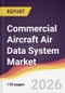 Commercial Aircraft Air Data System Market Report: Trends, Forecast and Competitive Analysis to 2035 - Product Image