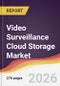 Video Surveillance Cloud Storage Market Report: Trends, Forecast and Competitive Analysis to 2035 - Product Thumbnail Image