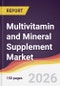 Multivitamin and Mineral Supplement Market Report: Trends, Forecast and Competitive Analysis to 2035 - Product Image