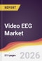 Video EEG Market Report: Trends, Forecast and Competitive Analysis to 2035 - Product Thumbnail Image