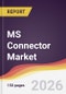 MS Connector Market Report: Trends, Forecast and Competitive Analysis to 2035 - Product Thumbnail Image
