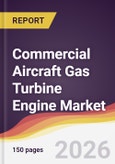 Commercial Aircraft Gas Turbine Engine Market Report: Trends, Forecast and Competitive Analysis to 2035- Product Image