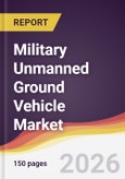 Military Unmanned Ground Vehicle Market Report: Trends, Forecast and Competitive Analysis to 2035- Product Image