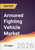 Armored Fighting Vehicle Market Report: Trends, Forecast and Competitive Analysis to 2035- Product Image