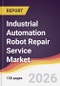 Industrial Automation Robot Repair Service Market Report: Trends, Forecast and Competitive Analysis to 2035 - Product Thumbnail Image