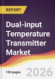 Dual-input Temperature Transmitter Market Report: Trends, Forecast and Competitive Analysis to 2035- Product Image