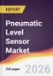 Pneumatic Level Sensor Market Report: Trends, Forecast and Competitive Analysis to 2031 - Product Thumbnail Image