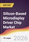 Silicon-Based Microdisplay Driver Chip Market Report: Trends, Forecast and Competitive Analysis to 2035 - Product Thumbnail Image
