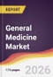 General Medicine Market Report: Trends, Forecast and Competitive Analysis to 2031 - Product Thumbnail Image