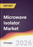 Microwave Isolator Market Report: Trends, Forecast and Competitive Analysis to 2035- Product Image
