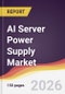 AI Server Power Supply Market Report: Trends, Forecast and Competitive Analysis to 2031 - Product Thumbnail Image