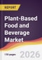 Plant-Based Food and Beverage Market Report: Trends, Forecast and Competitive Analysis to 2035 - Product Image