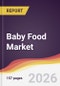 Baby Food Market Report: Trends, Forecast and Competitive Analysis to 2035 - Product Thumbnail Image