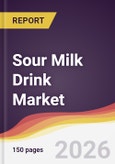 Sour Milk Drink Market Report: Trends, Forecast and Competitive Analysis to 2035- Product Image