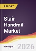 Stair Handrail Market Report: Trends, Forecast and Competitive Analysis to 2035- Product Image