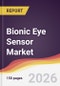 Bionic Eye Sensor Market Report: Trends, Forecast and Competitive Analysis to 2035 - Product Thumbnail Image