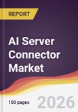 AI Server Connector Market Report: Trends, Forecast and Competitive Analysis to 2031- Product Image