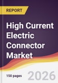 High Current Electric Connector Market Report: Trends, Forecast and Competitive Analysis to 2035- Product Image