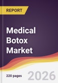 Medical Botox Market Report: Trends, Forecast and Competitive Analysis to 2035- Product Image