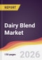 Dairy Blend Market Report: Trends, Forecast and Competitive Analysis to 2035 - Product Thumbnail Image