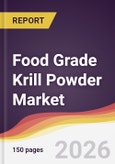 Food Grade Krill Powder Market Report: Trends, Forecast and Competitive Analysis to 2035- Product Image