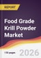 Food Grade Krill Powder Market Report: Trends, Forecast and Competitive Analysis to 2035 - Product Thumbnail Image