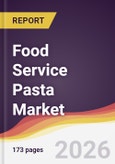 Food Service Pasta Market Report: Trends, Forecast and Competitive Analysis to 2035- Product Image