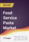 Food Service Pasta Market Report: Trends, Forecast and Competitive Analysis to 2035 - Product Thumbnail Image