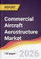 Commercial Aircraft Aerostructure Market Report: Trends, Forecast and Competitive Analysis to 2035 - Product Image