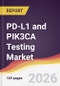 PD-L1 and PIK3CA Testing Market Report: Trends, Forecast and Competitive Analysis to 2031 - Product Thumbnail Image
