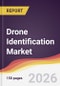 Drone Identification Market Report: Trends, Forecast and Competitive Analysis to 2035 - Product Image