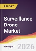 Surveillance Drone Market Report: Trends, Forecast and Competitive Analysis to 2035- Product Image