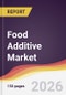 Food Additive Market Report: Trends, Forecast and Competitive Analysis to 2035 - Product Image