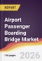 Airport Passenger Boarding Bridge Market Report: Trends, Forecast and Competitive Analysis to 2035 - Product Thumbnail Image