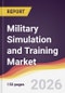 Military Simulation and Training Market Report: Trends, Forecast and Competitive Analysis to 2035 - Product Thumbnail Image
