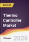 Thermo Controller Market Report: Trends, Forecast and Competitive Analysis to 2035 - Product Image