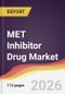 MET Inhibitor Drug Market Report: Trends, Forecast and Competitive Analysis to 2035 - Product Image
