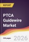 PTCA Guidewire Market Report: Trends, Forecast and Competitive Analysis to 2035 - Product Thumbnail Image