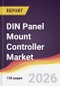 DIN Panel Mount Controller Market Report: Trends, Forecast and Competitive Analysis to 2035 - Product Thumbnail Image