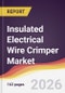 Insulated Electrical Wire Crimper Market Report: Trends, Forecast and Competitive Analysis to 2035 - Product Thumbnail Image