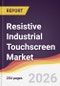 Resistive Industrial Touchscreen Market Report: Trends, Forecast and Competitive Analysis to 2031 - Product Image