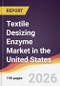 Textile Desizing Enzyme Market in the United States - Product Image