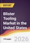 Blister Tooling Market in the United States - Product Image
