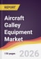 Aircraft Galley Equipment Market Report: Trends, Forecast and Competitive Analysis to 2035 - Product Thumbnail Image