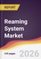 Reaming System Market Report: Trends, Forecast and Competitive Analysis to 2035 - Product Thumbnail Image